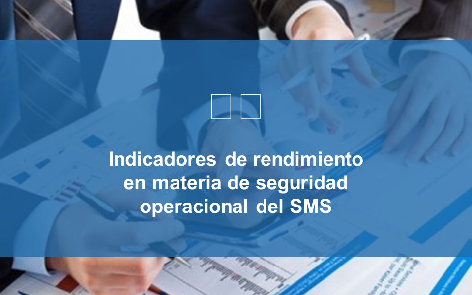 Indicadores de rendimiento en materia de seguridad operacional del SMS