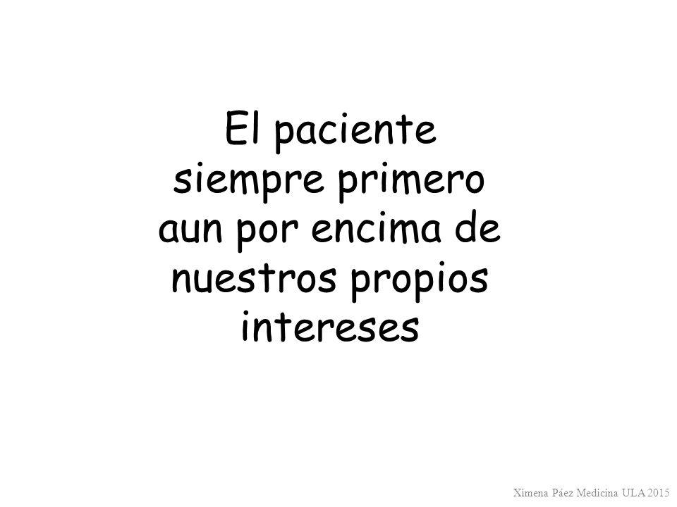 El paciente siempre primero aun por encima de nuestros propios