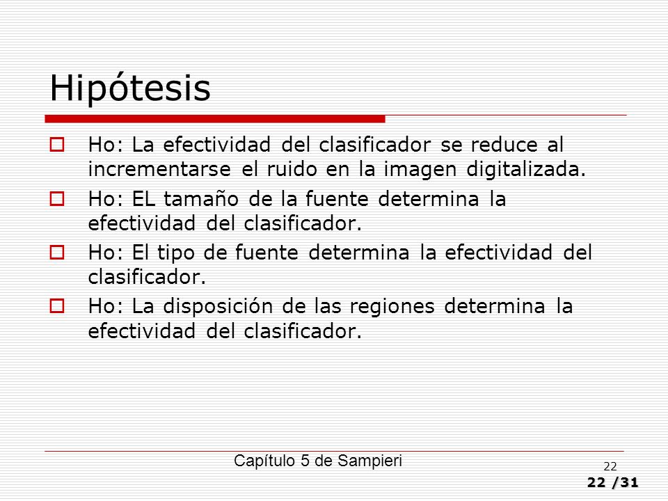 Hipótesis Ho: La efectividad del clasificador se reduce al incrementarse el ruido en la imagen digitalizada.