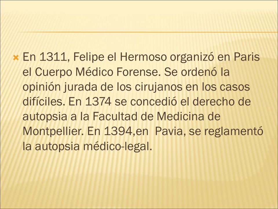 En 1311, Felipe el Hermoso organizó en Paris el Cuerpo Médico Forense