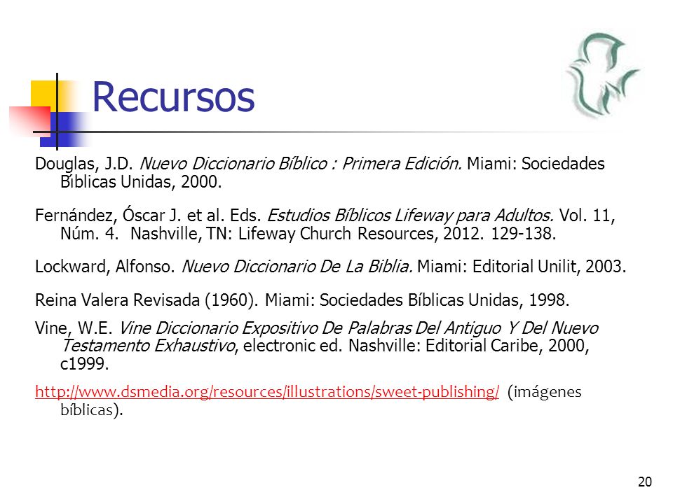 Recursos Douglas, J.D. Nuevo Diccionario Bíblico : Primera Edición. Miami: Sociedades Bı́blicas Unidas,
