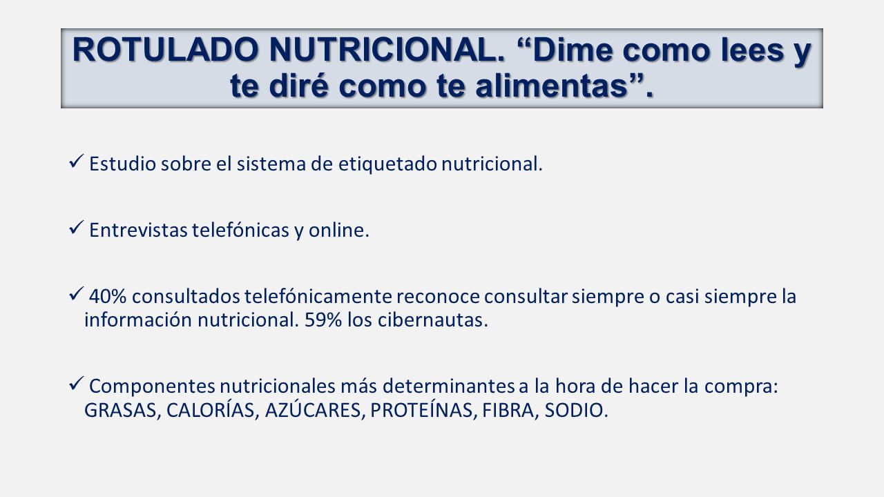 ROTULADO NUTRICIONAL. Dime como lees y te diré como te alimentas .