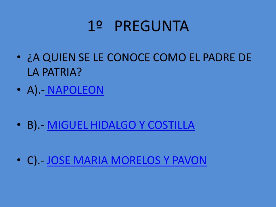 1º PREGUNTA ¿A QUIEN SE LE CONOCE COMO EL PADRE DE LA PATRIA