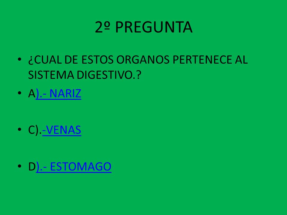 2º PREGUNTA ¿CUAL DE ESTOS ORGANOS PERTENECE AL SISTEMA DIGESTIVO.
