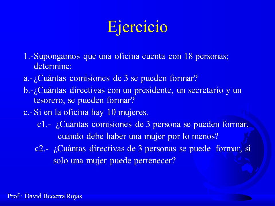 Ejercicio 1.- Supongamos que una oficina cuenta con 18 personas; determine: a.- ¿Cuántas comisiones de 3 se pueden formar