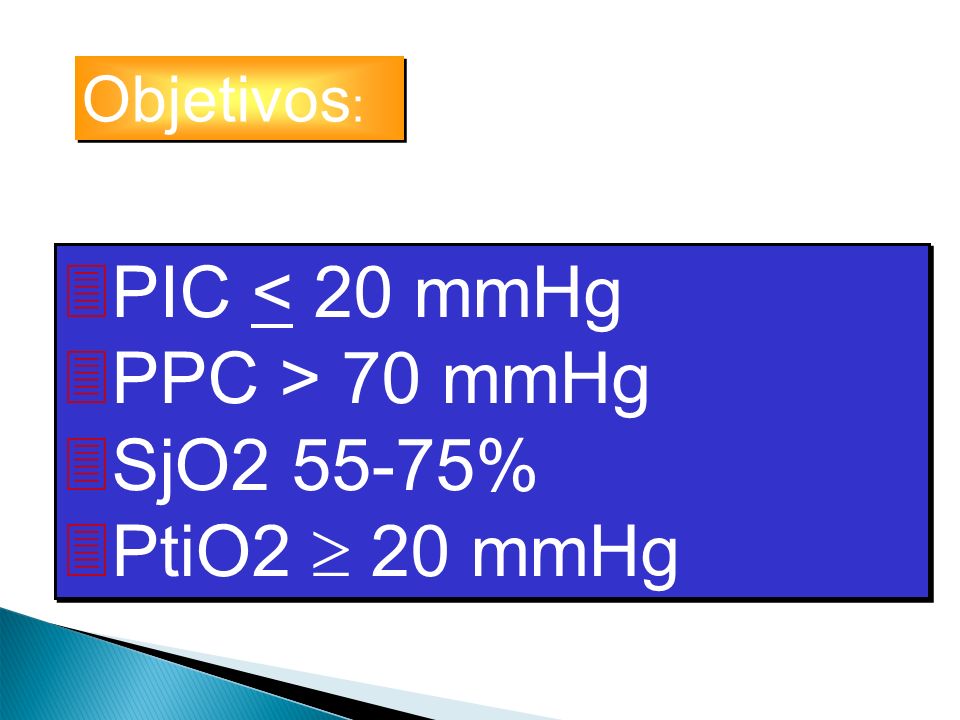 PIC < 20 mmHg PPC > 70 mmHg SjO % PtiO2  20 mmHg