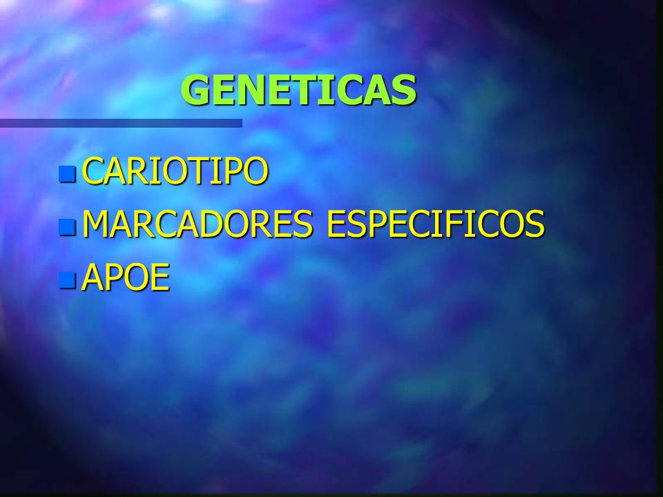 GENETICAS CARIOTIPO MARCADORES ESPECIFICOS APOE