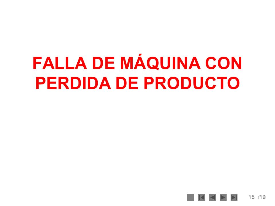 FALLA DE MÁQUINA CON PERDIDA DE PRODUCTO