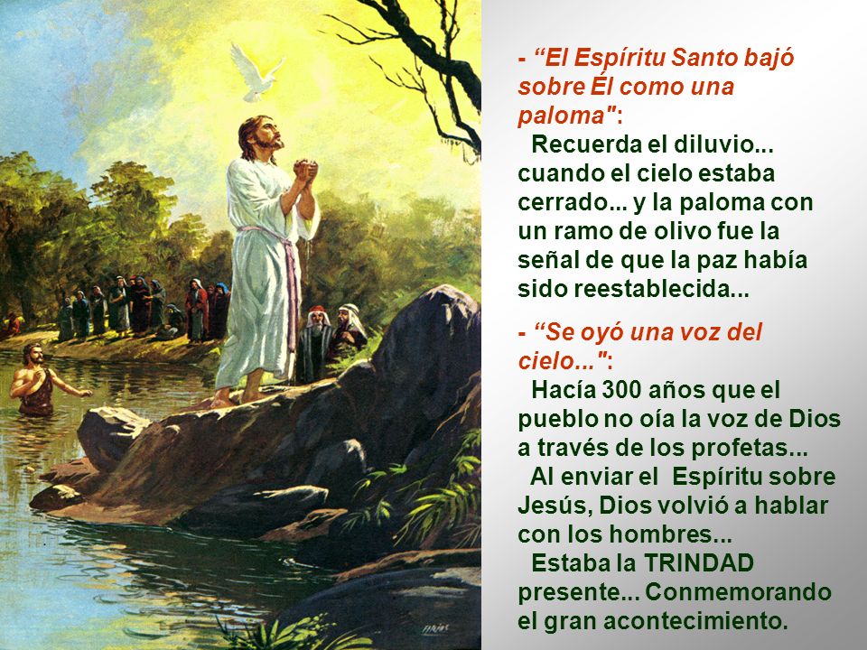 - El Espíritu Santo bajó sobre Él como una paloma :