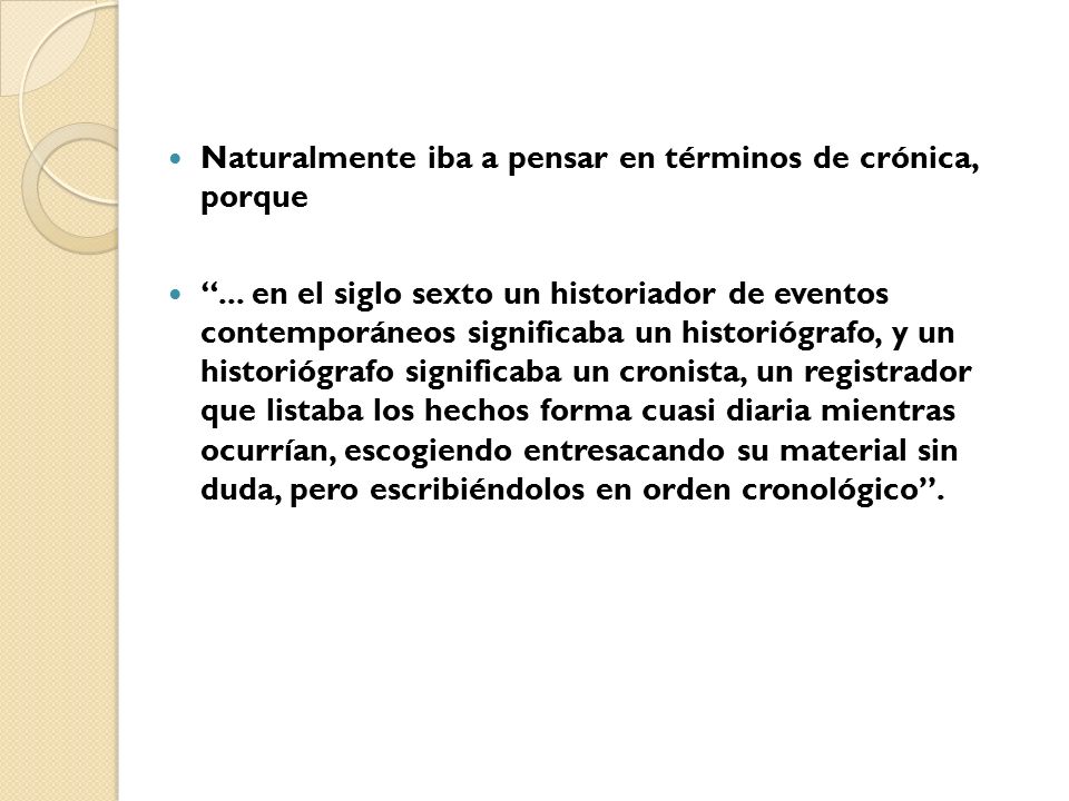 Naturalmente iba a pensar en términos de crónica, porque