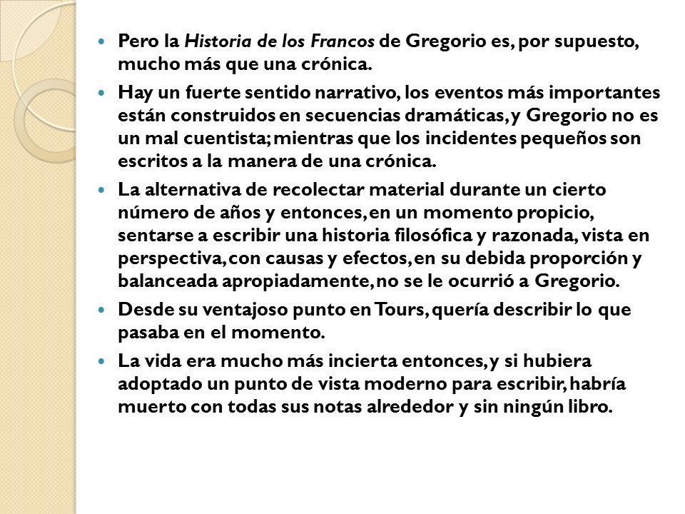 Pero la Historia de los Francos de Gregorio es, por supuesto, mucho más que una crónica.