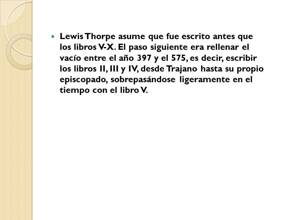 Lewis Thorpe asume que fue escrito antes que los libros V-X