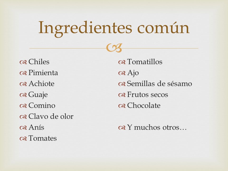 Ingredientes común Chiles Pimienta Achiote Guaje Comino Clavo de olor