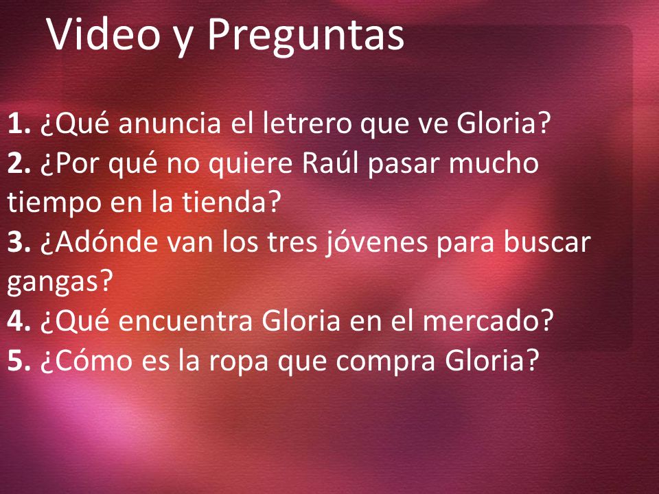 Video y Preguntas 1. ¿Qué anuncia el letrero que ve Gloria