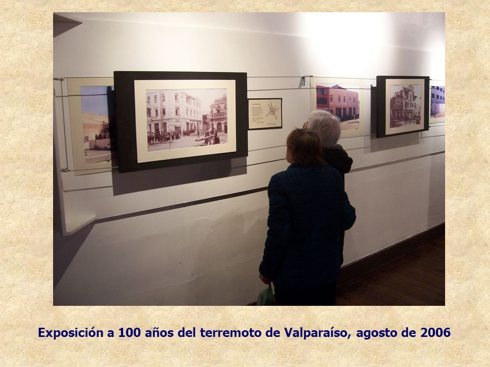 Exposición a 100 años del terremoto de Valparaíso, agosto de 2006