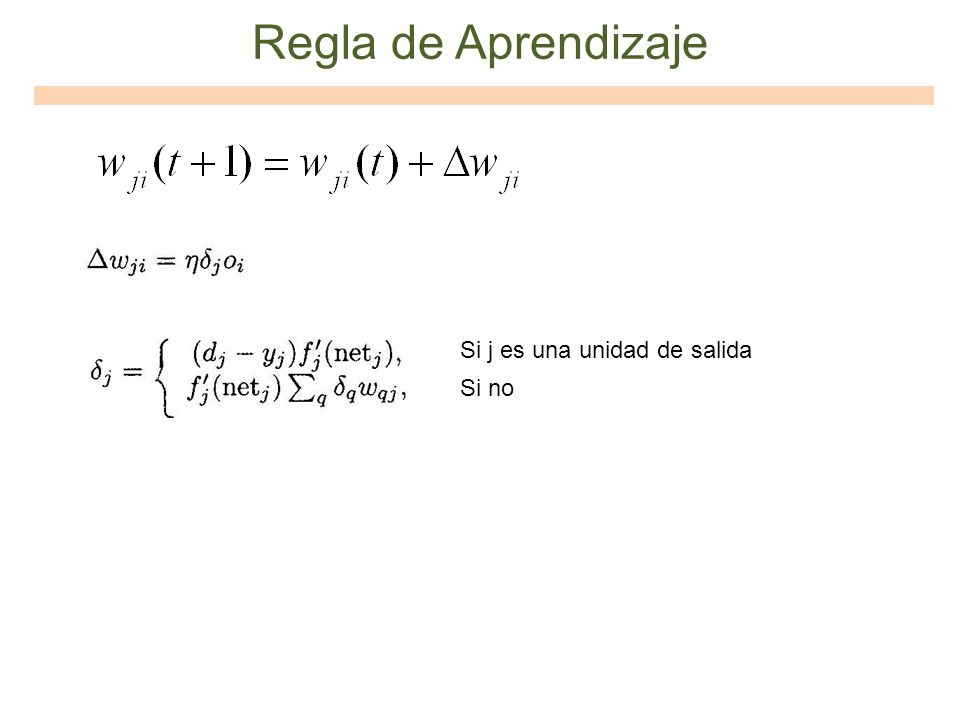 Regla de Aprendizaje Si j es una unidad de salida Si no
