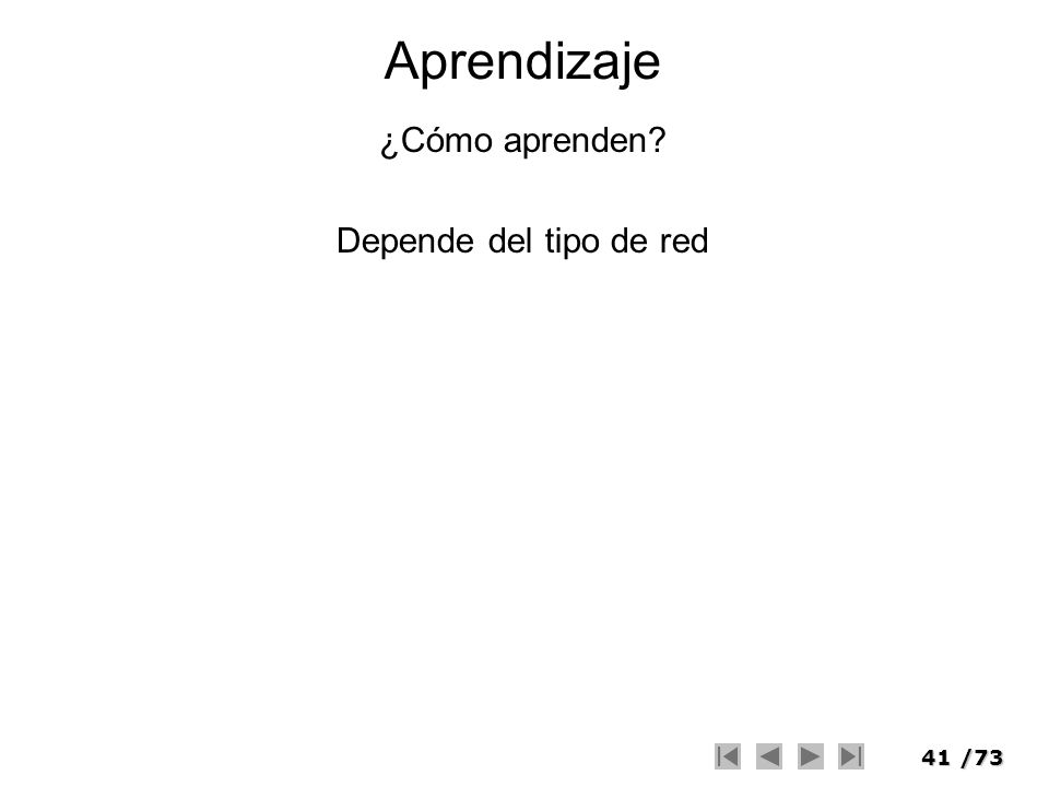 Aprendizaje ¿Cómo aprenden Depende del tipo de red
