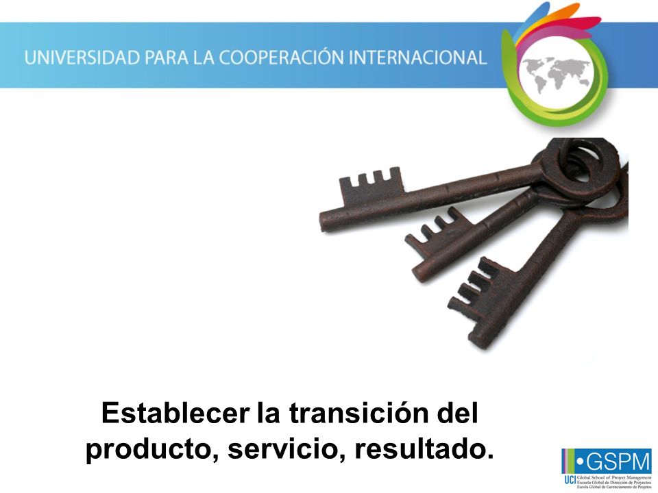 Establecer la transición del producto, servicio, resultado.