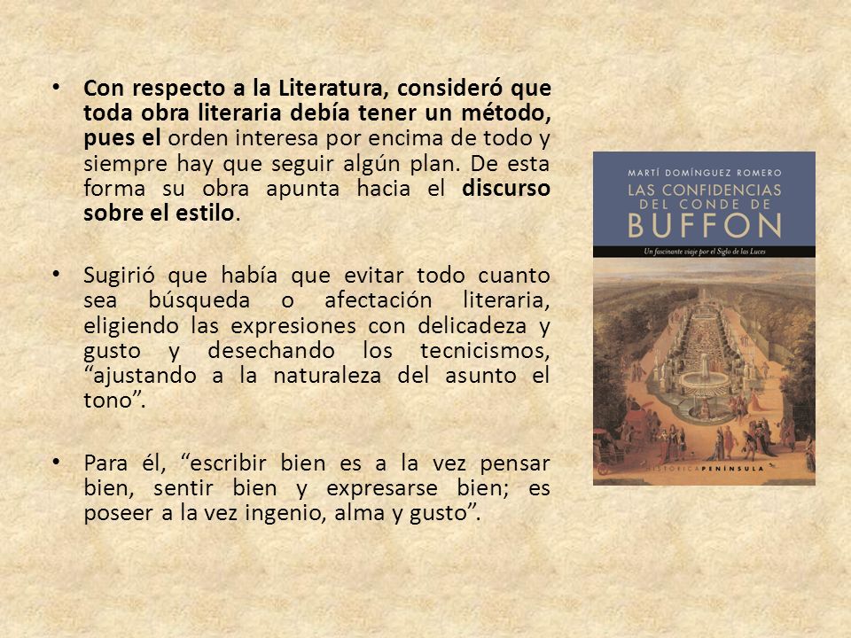 Con respecto a la Literatura, consideró que toda obra literaria debía tener un método, pues el orden interesa por encima de todo y siempre hay que seguir algún plan. De esta forma su obra apunta hacia el discurso sobre el estilo.