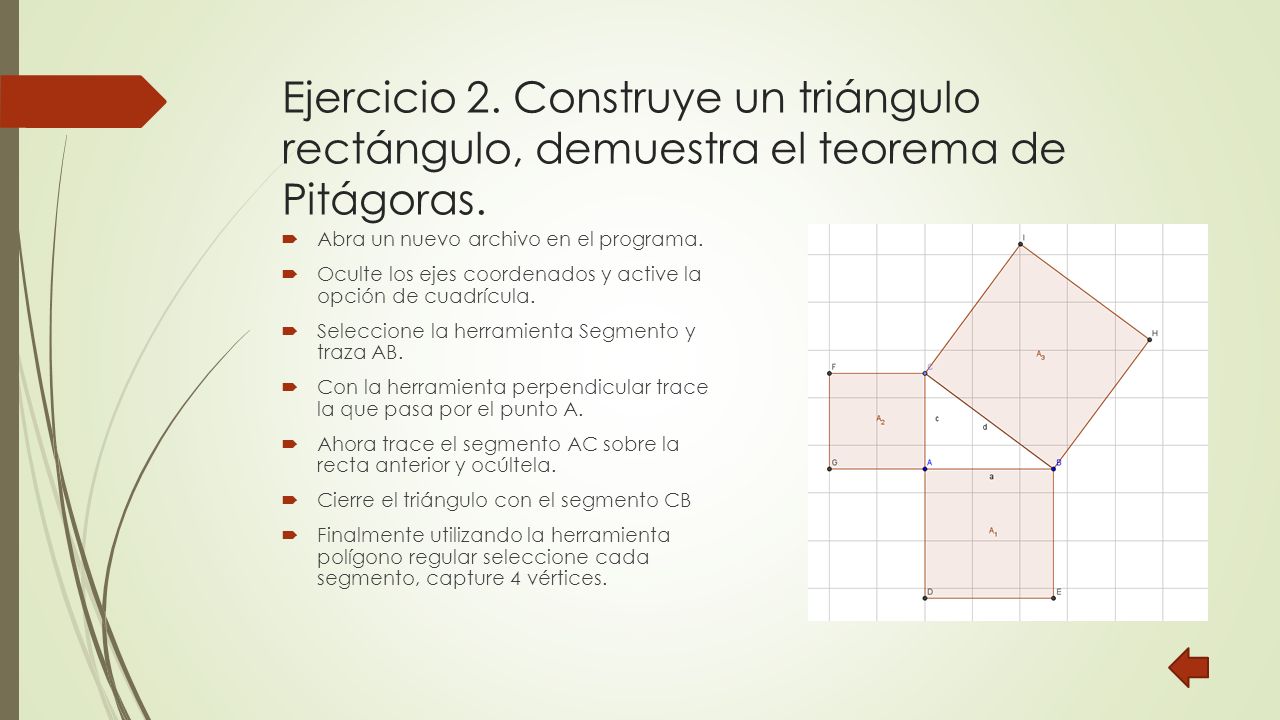 Ejercicio 2. Construye un triángulo rectángulo, demuestra el teorema de Pitágoras.