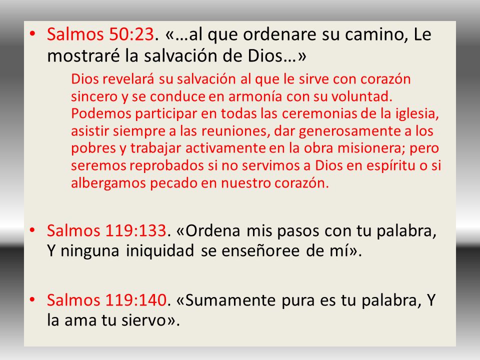 Salmos 50:23. «…al que ordenare su camino, Le mostraré la salvación de Dios…»