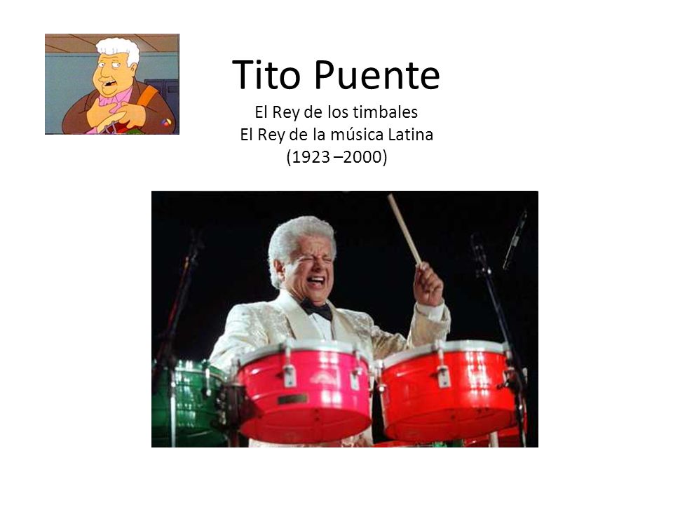 Tito Puente El Rey de los timbales El Rey de la música Latina (1923 –2000)