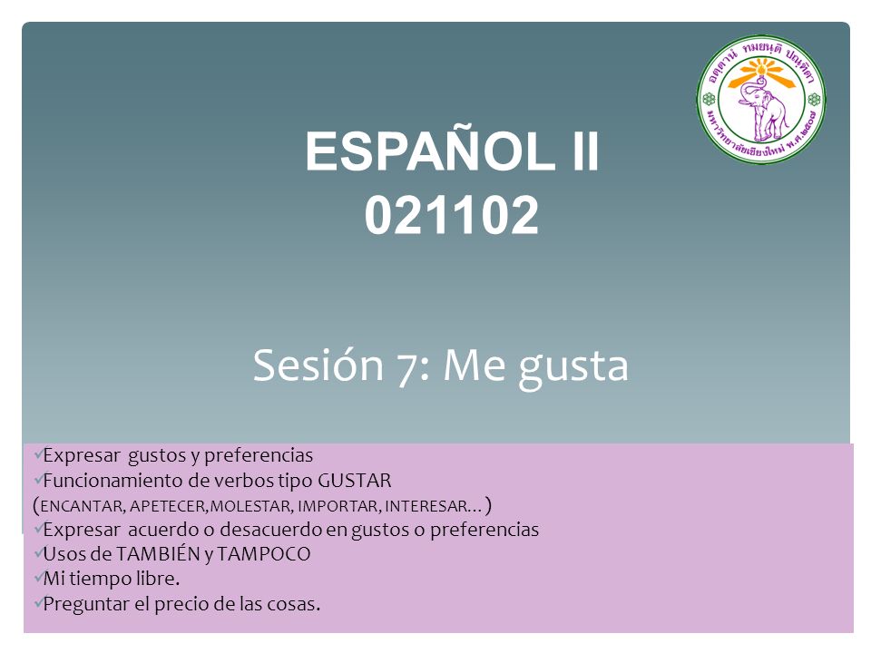 ESPAÑOL II Sesión 7: Me gusta Expresar gustos y preferencias