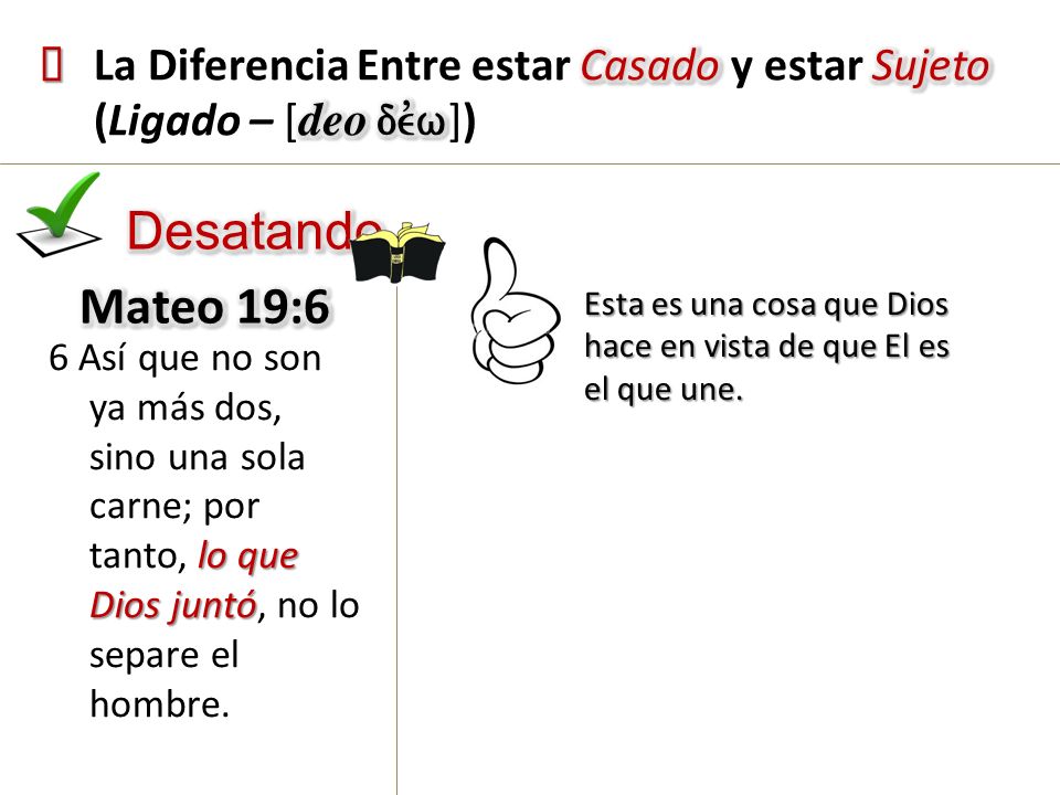 ² La Diferencia Entre estar Casado y estar Sujeto (Ligado – [deo devw]) Desatando. Mateo 19:6.