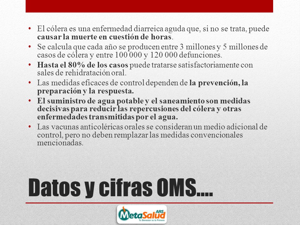El cólera es una enfermedad diarreica aguda que, si no se trata, puede causar la muerte en cuestión de horas.
