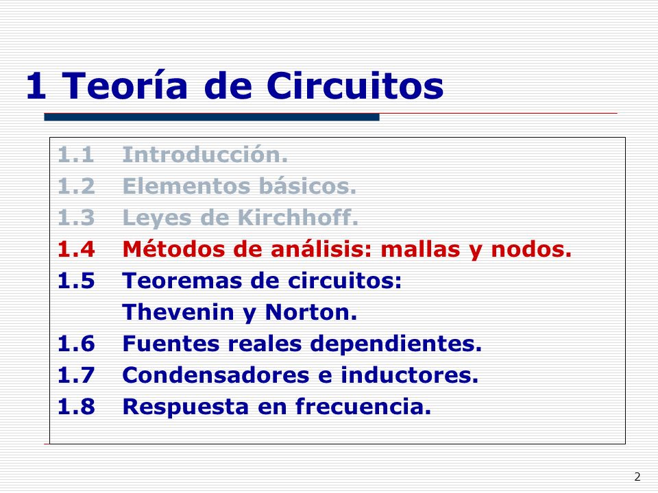 1 Teoría de Circuitos 1.1 Introducción. 1.2 Elementos básicos.