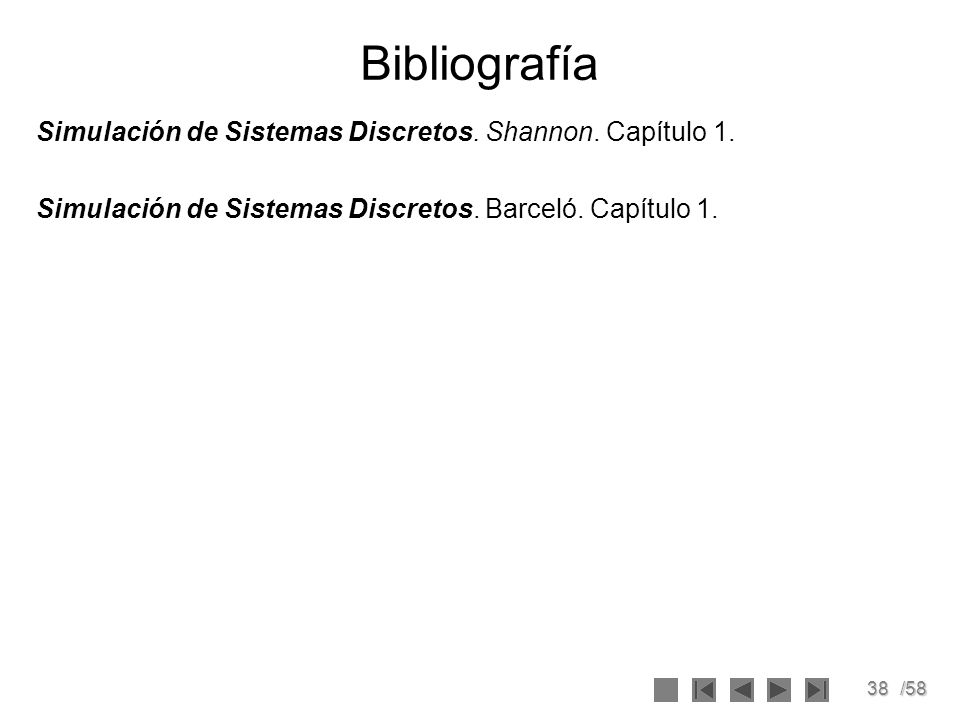 Bibliografía Simulación de Sistemas Discretos. Shannon. Capítulo 1.