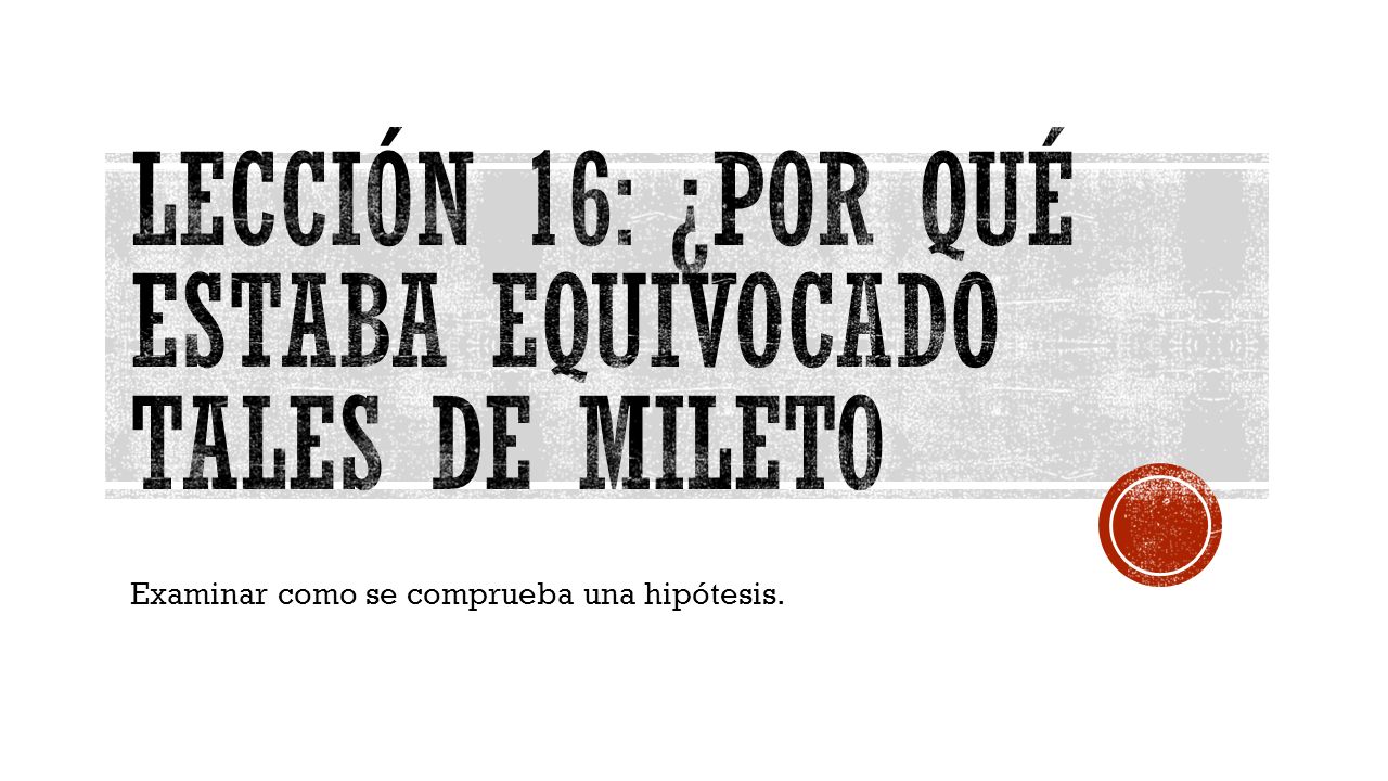 Lección 16: ¿por qué estaba equivocado tales de mileto