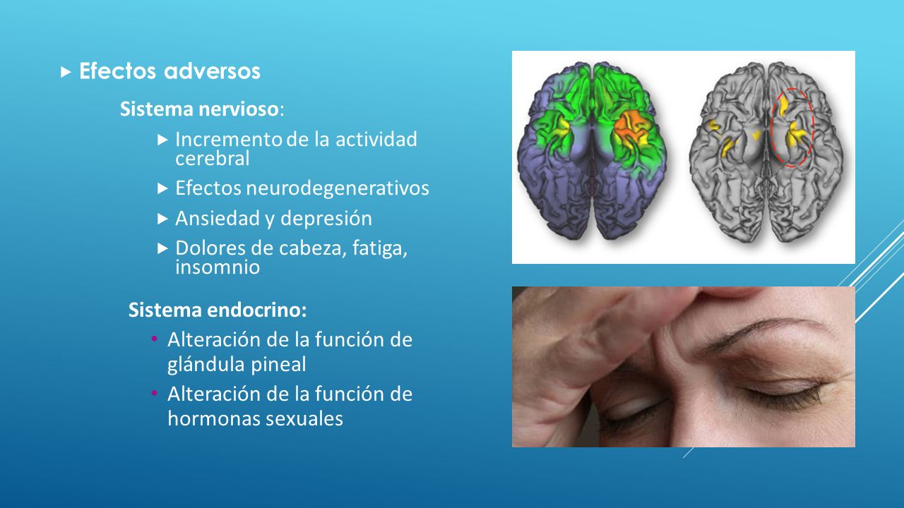 Efectos adversos Sistema nervioso: Incremento de la actividad cerebral. Efectos neurodegenerativos.