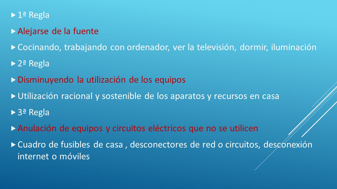 1ª Regla Alejarse de la fuente. Cocinando, trabajando con ordenador, ver la televisión, dormir, iluminación.
