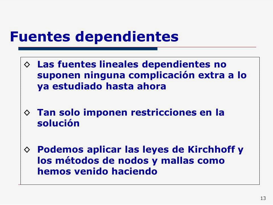 Fuentes dependientes Las fuentes lineales dependientes no suponen ninguna complicación extra a lo ya estudiado hasta ahora.