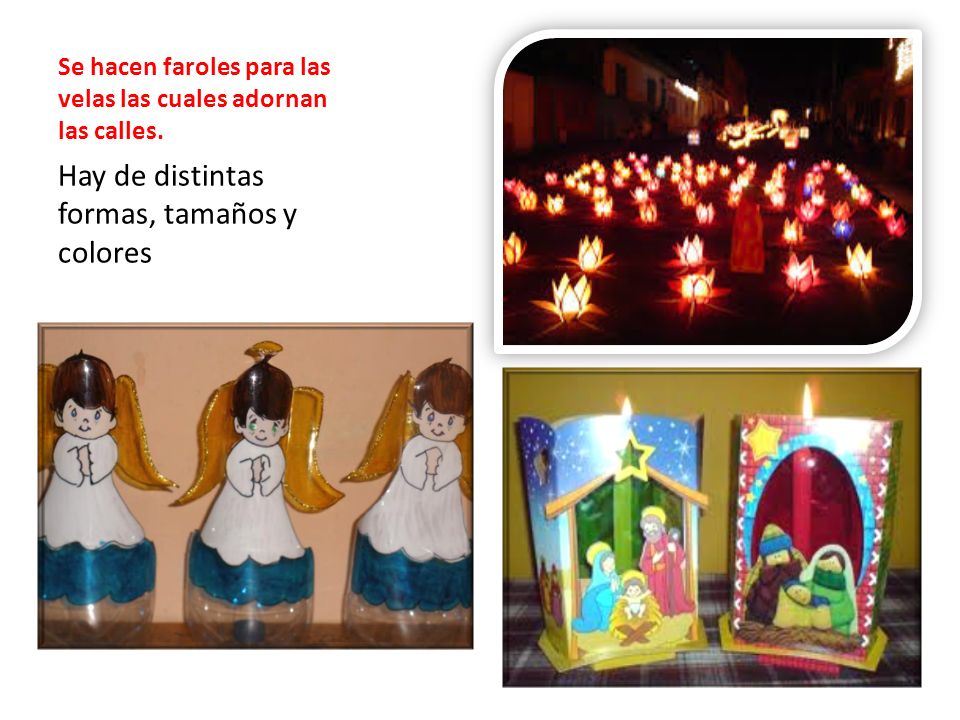Se hacen faroles para las velas las cuales adornan las calles.