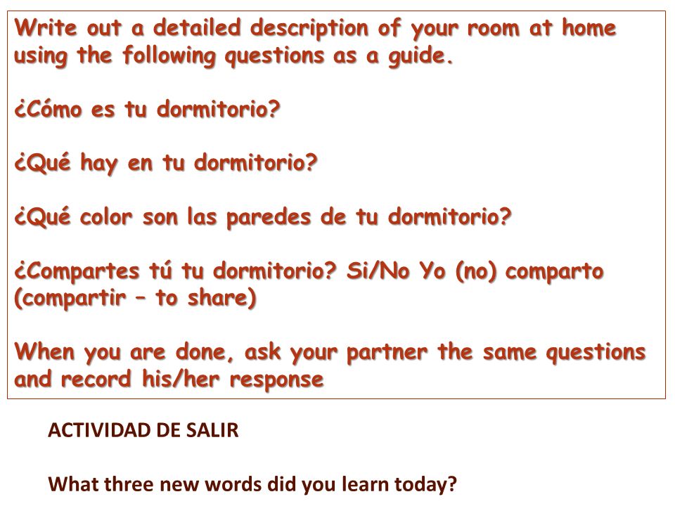 Write out a detailed description of your room at home using the following questions as a guide.