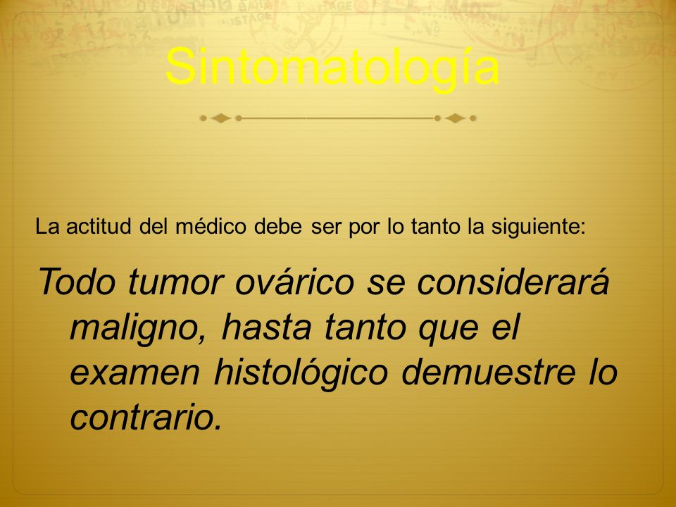Sintomatología La actitud del médico debe ser por lo tanto la siguiente: