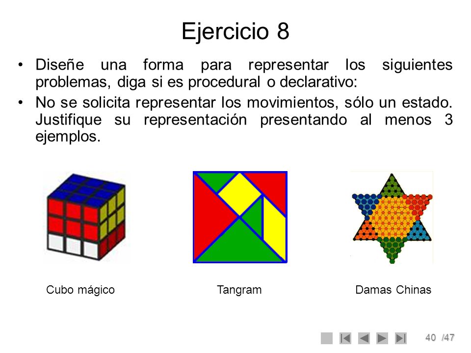 Ejercicio 8 Diseñe una forma para representar los siguientes problemas, diga si es procedural o declarativo: