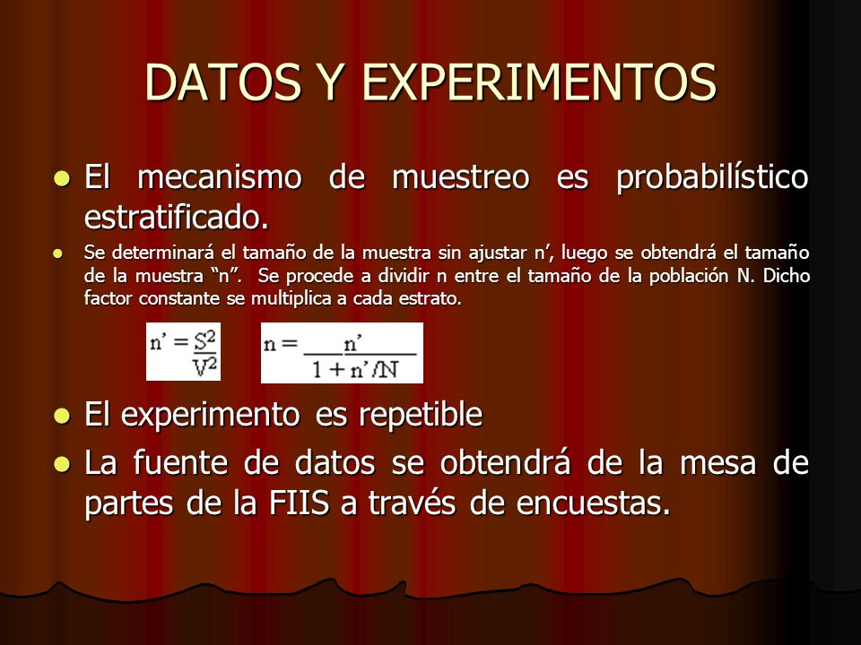 DATOS Y EXPERIMENTOS El mecanismo de muestreo es probabilístico estratificado.