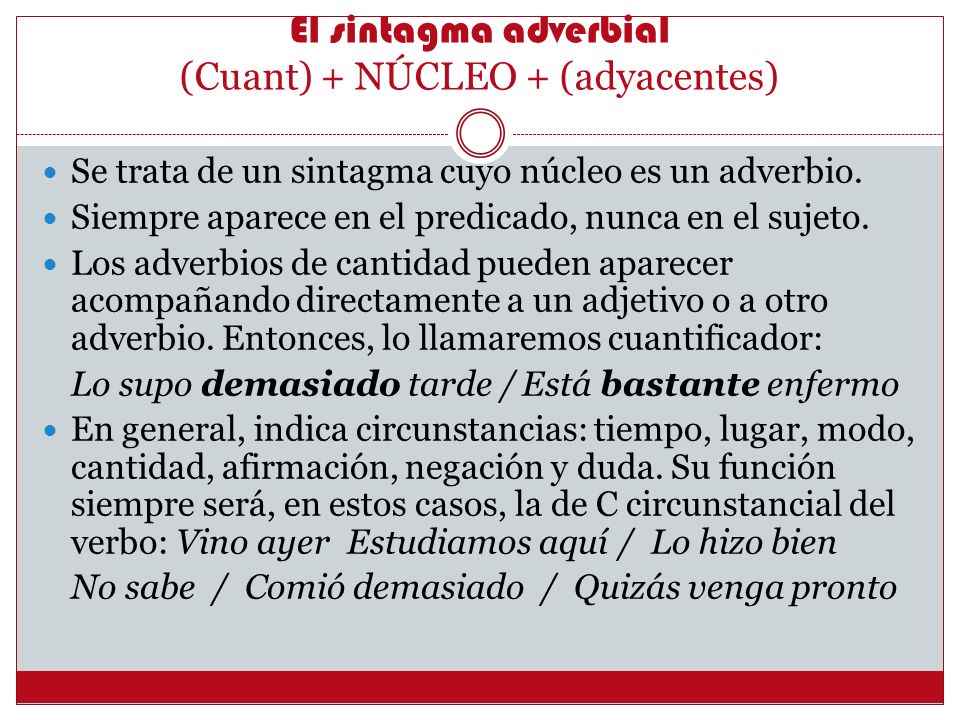 El sintagma adverbial (Cuant) + NÚCLEO + (adyacentes)