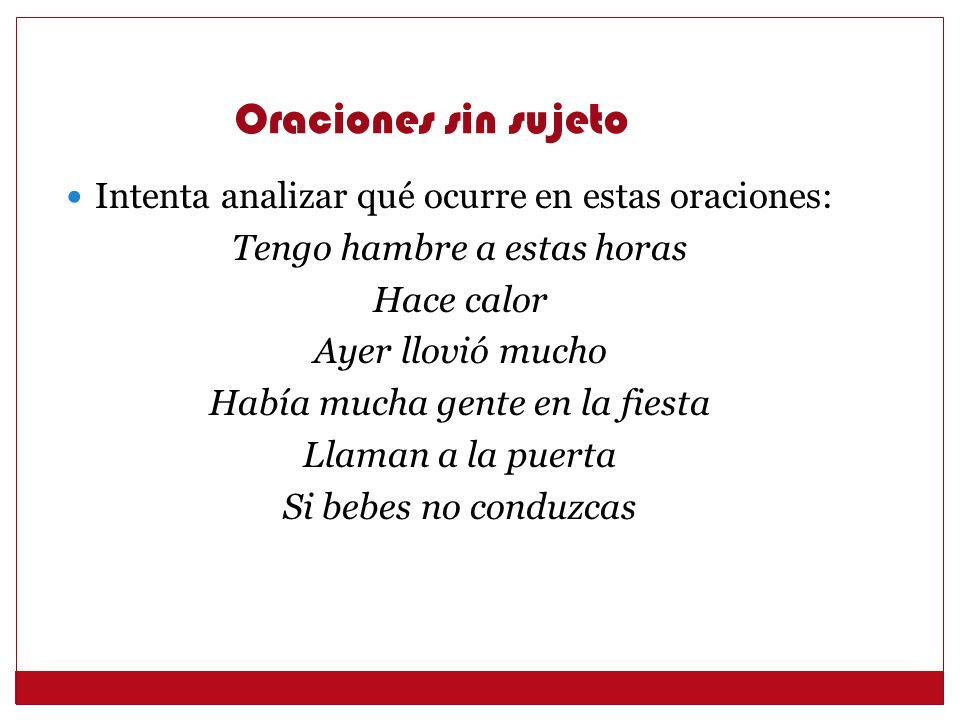 Oraciones sin sujeto Intenta analizar qué ocurre en estas oraciones: