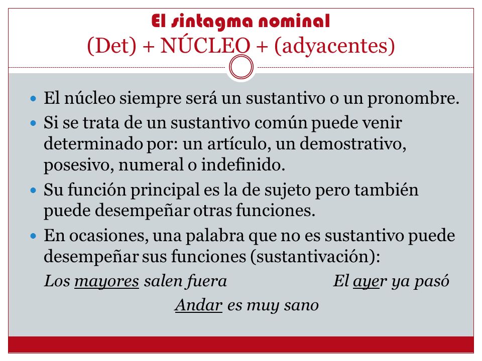 El sintagma nominal (Det) + NÚCLEO + (adyacentes)
