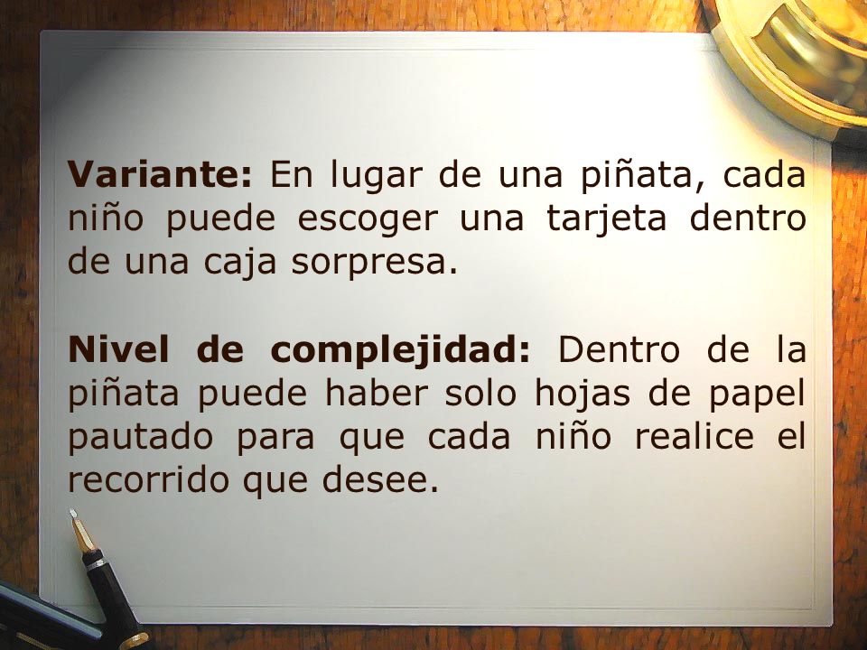 Variante: En lugar de una piñata, cada niño puede escoger una tarjeta dentro de una caja sorpresa.