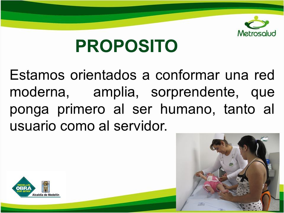 PROPOSITO Estamos orientados a conformar una red moderna, amplia, sorprendente, que ponga primero al ser humano, tanto al usuario como al servidor.
