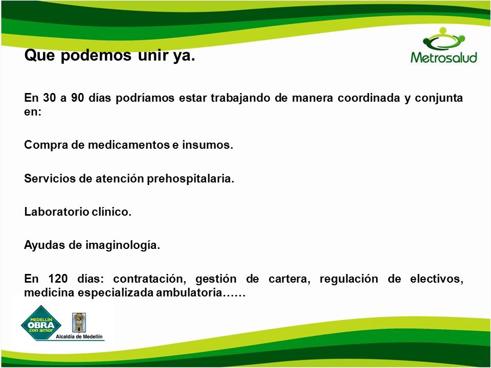 Que podemos unir ya. En 30 a 90 días podríamos estar trabajando de manera coordinada y conjunta en: