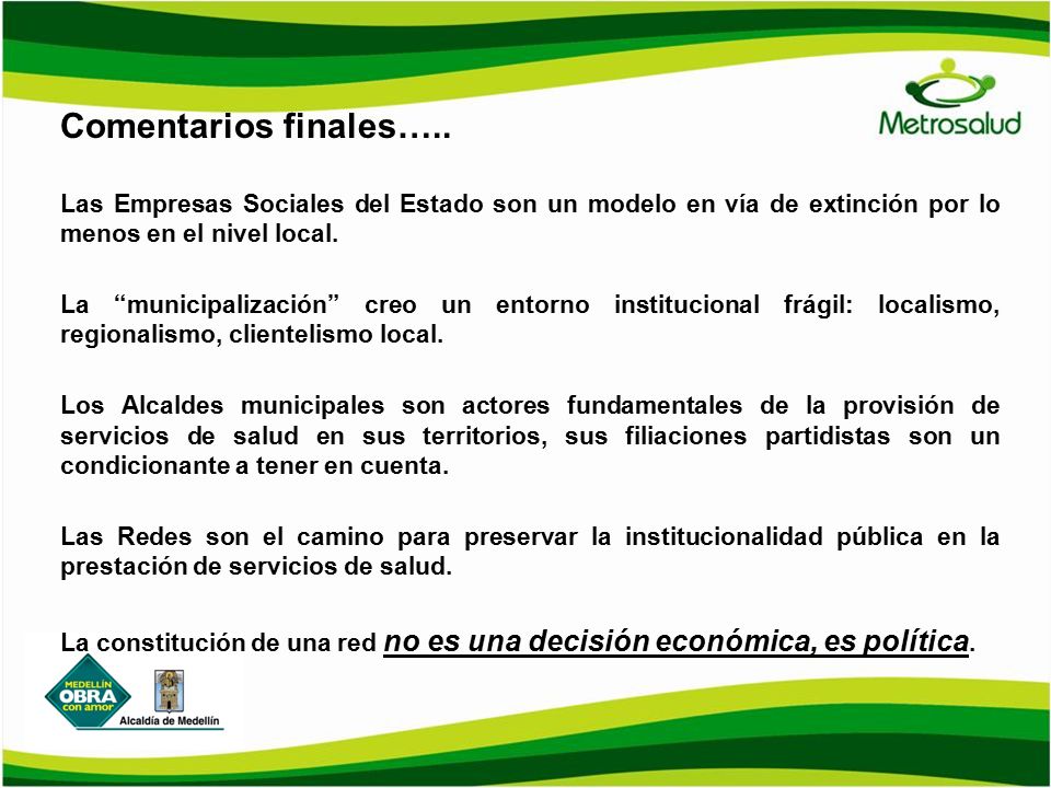 Comentarios finales….. Las Empresas Sociales del Estado son un modelo en vía de extinción por lo menos en el nivel local.