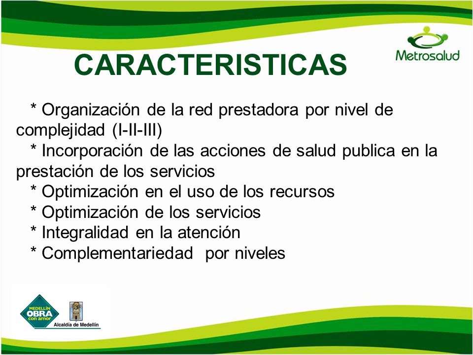 CARACTERISTICAS * Organización de la red prestadora por nivel de complejidad (I-II-III)