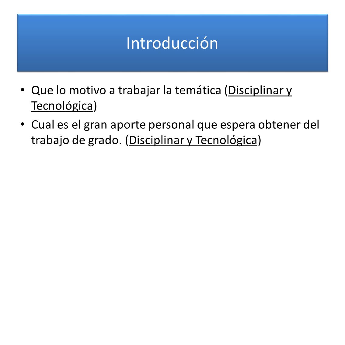 Introducción Que lo motivo a trabajar la temática (Disciplinar y Tecnológica)