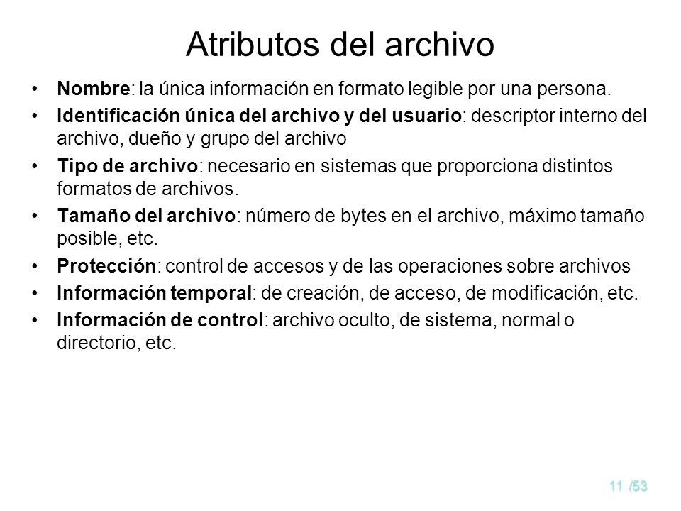 Atributos del archivo Nombre: la única información en formato legible por una persona.